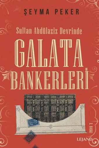 Sultan Abdülaziz Devrinde Galata Bankerleri Şeyma Peker Lejand