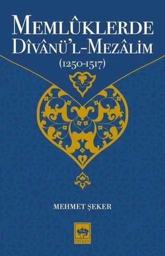Memlüklerde Divanü'l-Mezalim 1250-1517 Mehmet Şeker Ötüken Neşriyat