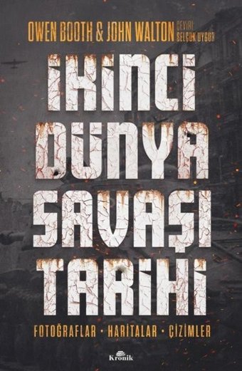 İkinci Dünya Savaşı Tarihi: Fotoğraflar Haritalar Çizimler Owen Booth Kronik Kitap