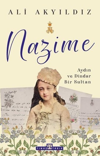 Nazime - Aydın ve Dindar Bir Sultan Ali Akyıldız Timaş Yayınları
