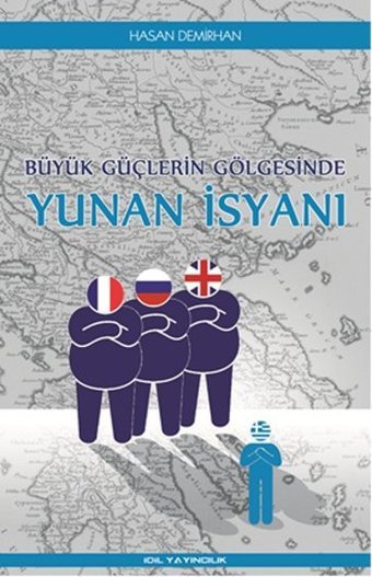 Büyük Güçlerin Gölgesinde Yunan İsyanı Hasan Demirhan İdil Yayınları