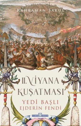 2. Viyana Kuşatması - Yedi Başlı Ejderin Fendi Kahraman Şakul Timaş Yayınları