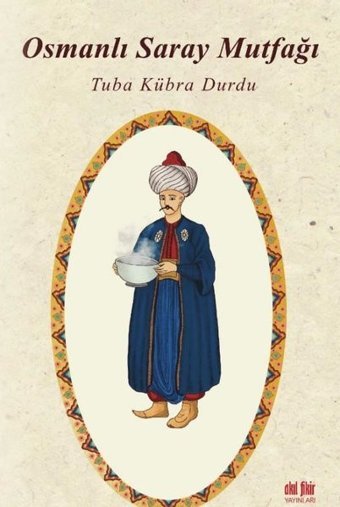 Osmanlı Saray Mutfağı Tuba Kübra Durdu Akıl Fikir Yayınları