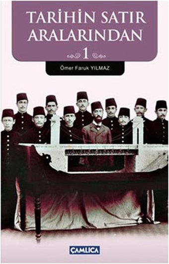 Tarihin Satır Aralarından 1 Ömer Faruk Yılmaz Çamlıca Basım Yayın