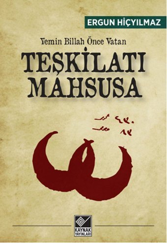 Teşkilatı Mahsusa - Yemin Billah Önce Vatan Ergun Hiçyılmaz Kaynak Yayınları