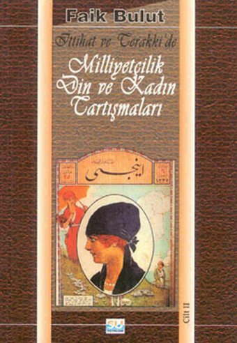 Milliyetçilik Din ve Kadın Tartışmaları-Cilt 2 Faik Bulut Su Yayınları