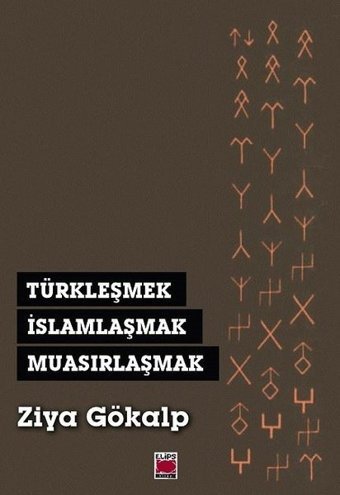 Türkleşmek İslamlaşmak Muasırlaşmak Ziya Gökalp Elips Kitapları