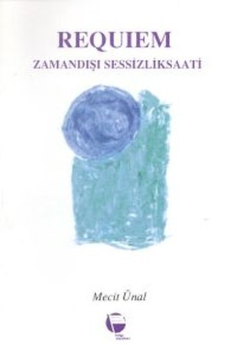 RequiemZamandışı Sessizlik Saati Mecit Ünal Belge Yayınları