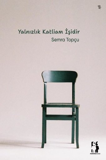 Yalnızlık Katliam İşidir Semra Topçu Metinlerarası Kitap
