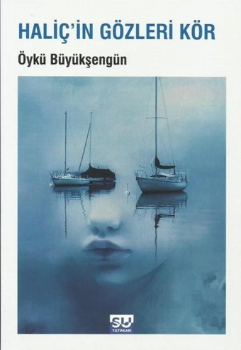 Haliç'in Gözleri Kör Öykü Büyükşengün Su Yayınları