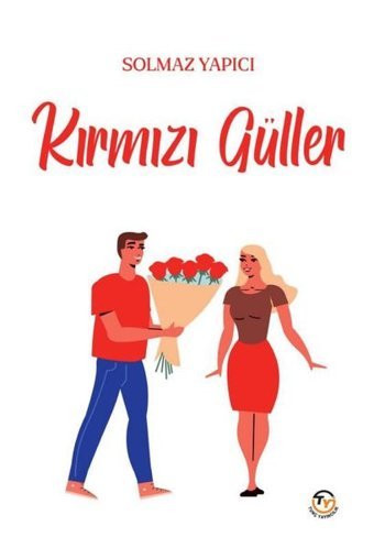 Kırmızı Güller Solmaz Yapıcı Tunç Yayıncılık