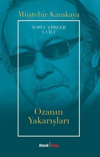 Ozanın Yakarışları - Toplu Şiirler 3. Cilt Müştehir Karakaya Ahenk Kitap