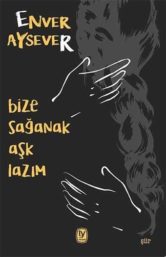Bize Sağanak Aşk Lazım Enver Aysever Tekin Yayınevi