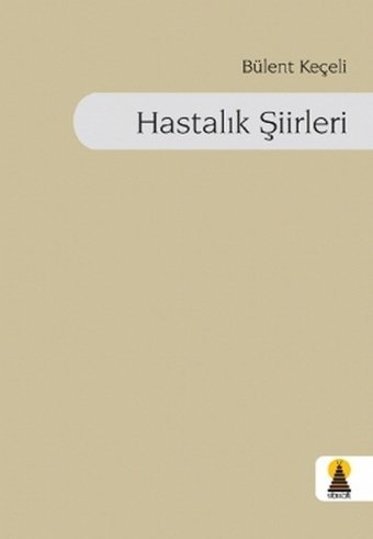 Hastalık Şiirleri Bülent Keçeli Ebabil