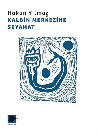 Kalbin Merkezine Seyahat Hakan Yılmaz Alakarga