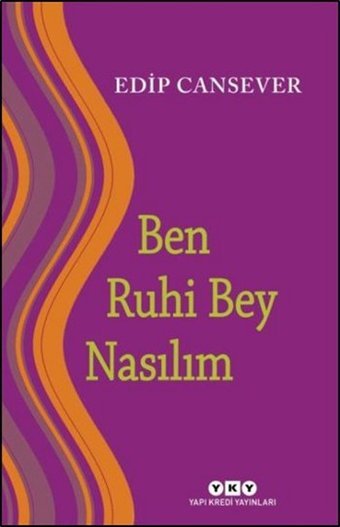 Ben Ruhi Bey Nasılım Edip Cansever Yapı Kredi Yayınları