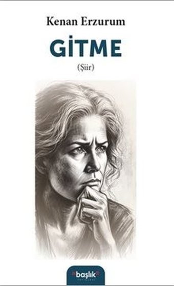 Gitme Kenan Erzurumlu Başlık Yayınları