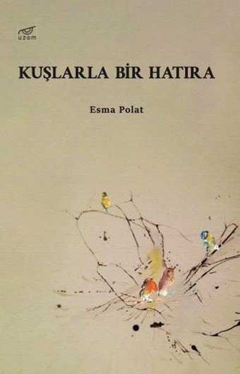 Kuşlarla Bir Hatıra Esma Polat Uzam Yayınları