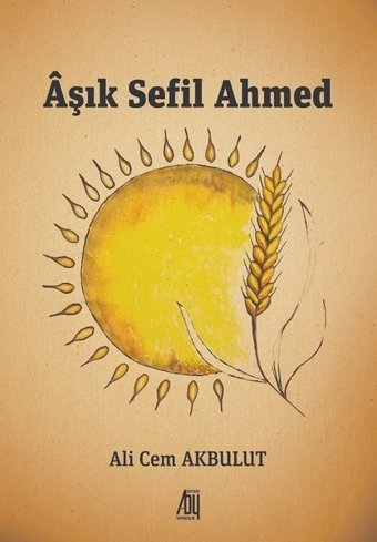Aşık Sefil Ahmed Ali Cem Akbulut Baygenç Yayıncılık