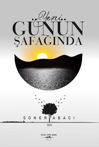 Yeni Günün Şafağında Soner Abacı Sokak Kitapları Yayınları