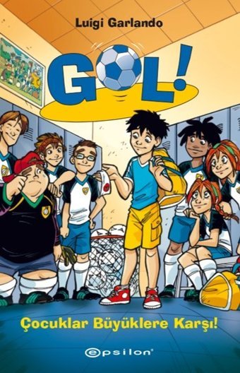 Gol!-Çocuklar Büyüklere Karşı Luigi Garlando Epsilon Yayınevi