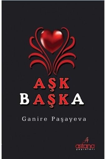 Aşk Başka Ganire Paşayeva Astana Yayınları