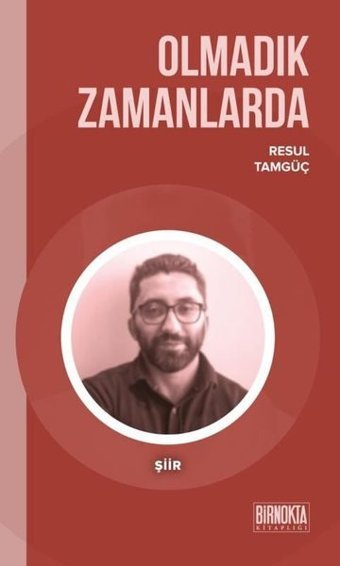 Olmadık Zamanlarda Resul Tamgüç Bir Nokta Kitaplığı