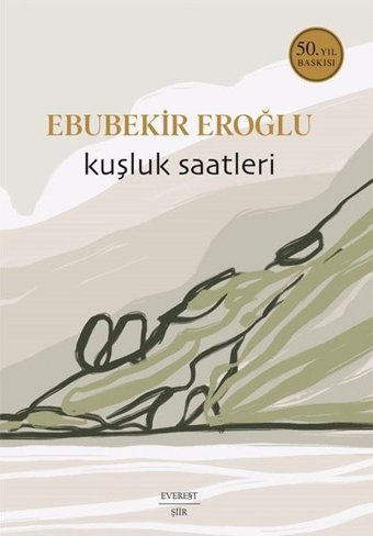 Kuşluk Saatleri - 50. Yıl Baskısı Ebubekir Eroğlu Everest Yayınları