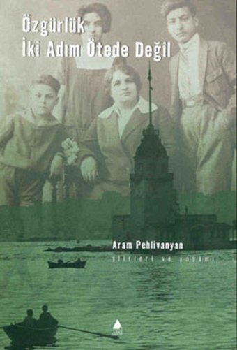 Özgürlük İki Adım Ötede Değil Aram Pehlivanyan Aras Yayıncılık