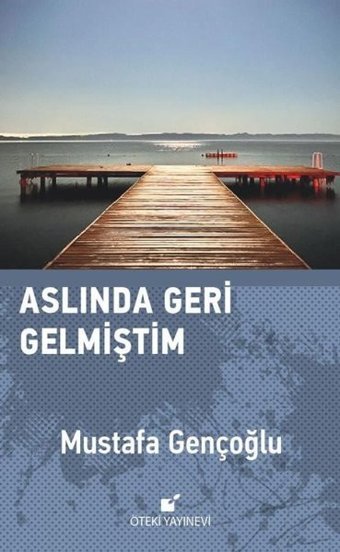 Aslında Geri Gelmiştim Mustafa Gençoğlu Öteki Yayınevi