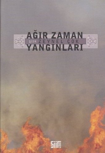 Ağır Zaman Yangınları Zeynel Çok Şiirden Yayınları