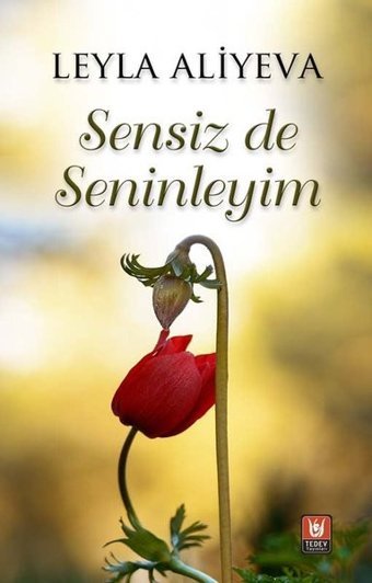 Sensiz de Seninleyim Leyla Aliyeva Türk Edebiyatı Vakfı Yayınları