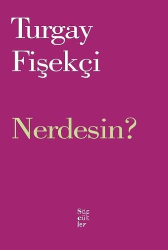 Nerdesin? Turgay Fişekçi Sözcükler