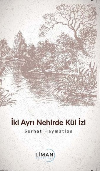 İki Ayrı Nehirde Kül İzi Serhat Haymatlos Liman Yayınevi