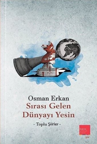 Sırası Gelen Dünyayı Yesin - Toplu Şiirler Osman Erkan Kaos Çocuk Parkı
