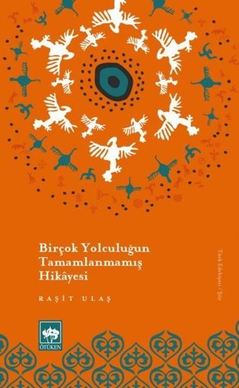 Birçok Yolculuğun Tamamlanmamış Hikayesi Raşit Ulaş Ötüken Neşriyat