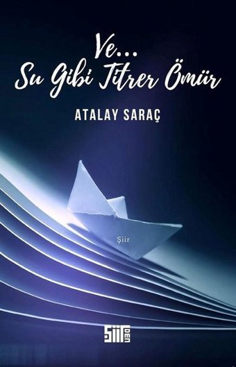 Ve.. Su Gibi Titrer Ömür Atalay Saraç Şiirden Yayınları