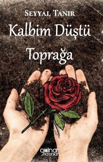 Kalbim Düştü Toprağa Seyyal Tanır Gülnar Yayınları