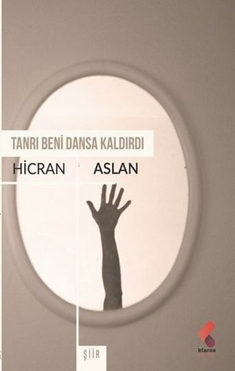Tanrı Beni Dansa Kaldırdı Hicran Aslan Klaros Yayınları