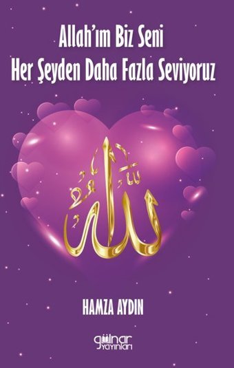 Allah'ım Biz Seni Her Şeyden Daha Fazla Seviyoruz Hamza Aydın Gülnar Yayınları