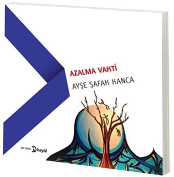 Azalma Vakti Ayşe Şafak Kanca Hayal
