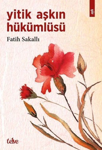 Yitik Aşkın Hükümlüsü Fatih Sakallı Telve Kitap