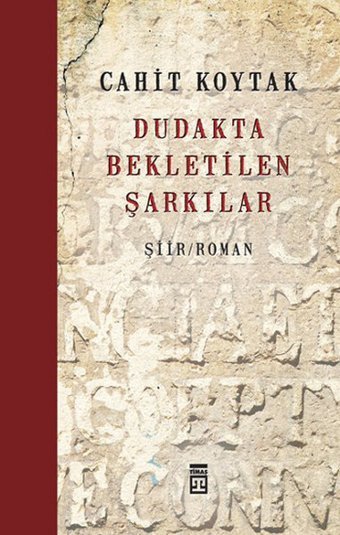 Dudakta Bekletilen Şarkılar Cahit Koytak Timaş Yayınları
