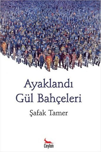 Ayaklandı Gül Bahçeleri Şafak Tamer Ceylan Yayıncılık