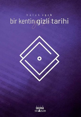 Bir Kentin Gizli Tarihi Haluk Işık Smirna Yayınları