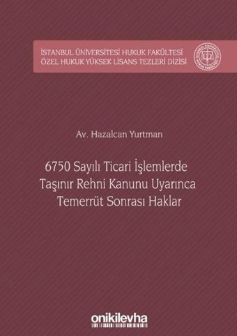 6750 Sayılı Ticari İşlemlerde Taşınır Rehni Kanunu Uyarınca Temerrüt Sonrası Haklar Hazalcan Yurtman On İki Levha Yayıncılık