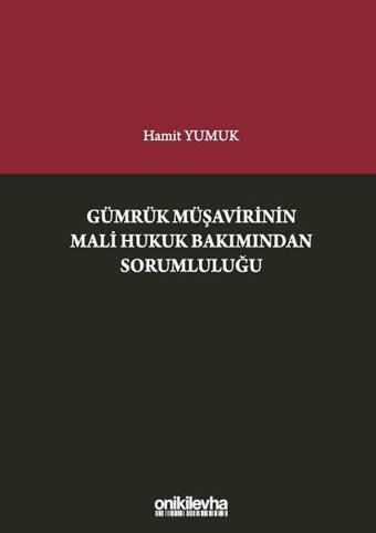 Gümrük Müşavirinin Mali Hukuk Bakımından Sorumluluğu Hamit Yumuk On İki Levha Yayıncılık