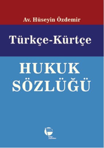 Türkçe - Kürtçe Hukuk Sözlüğü Hüseyin Özdemir Belge Yayınları