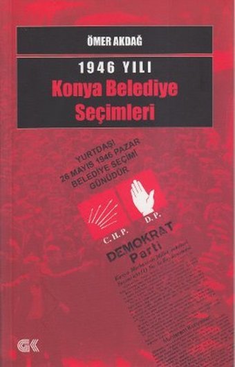 1946 Yılı Konya Belediye Seçimleri Ömer Akdağ Gençlik Kitabevi Yayınları