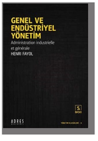 Genel ve Endüstriyel Yönetim Henri Fayol Adres